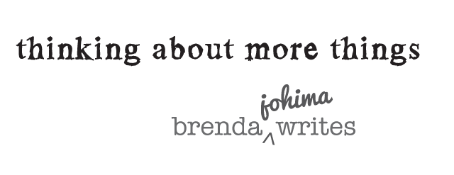 Brenda Johima Writes : Thinking About More Things